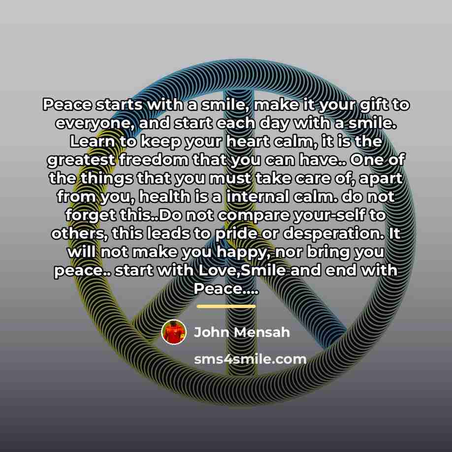 “Peace starts with a smile, make it your gift to…” quote by John Mensah