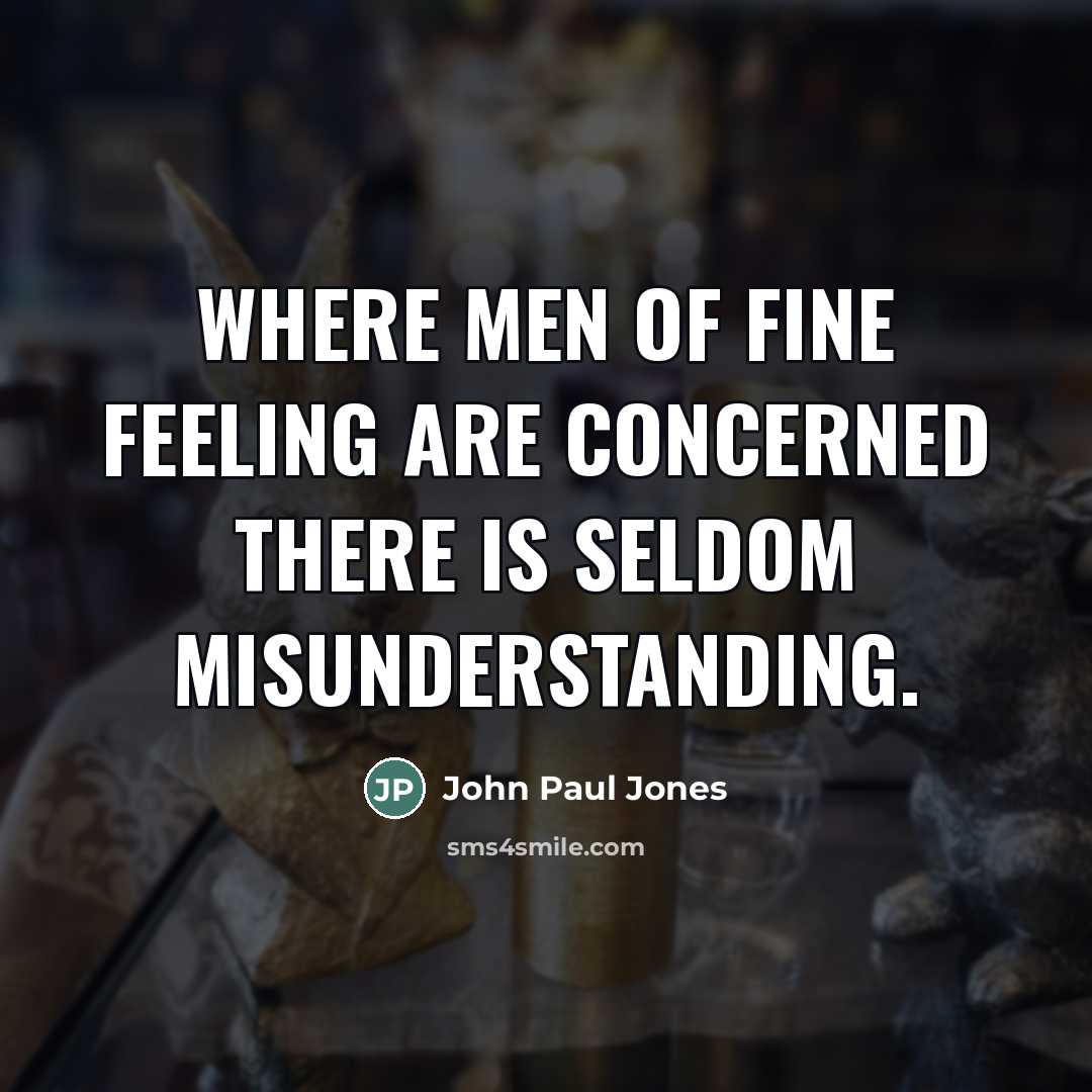“Where men of fine feeling are concerned there is seldom…” quote by John Paul Jones