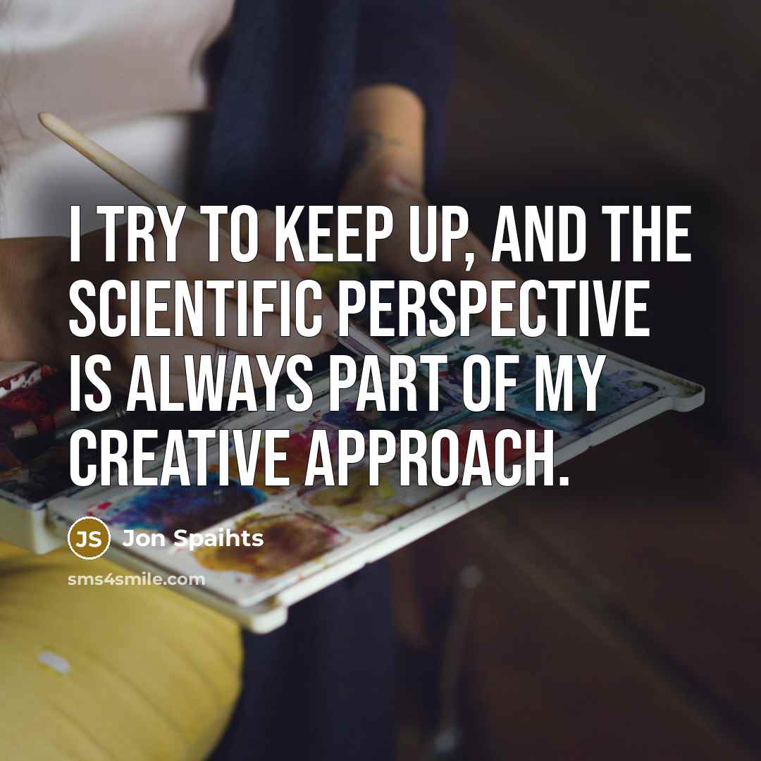 “I try to keep up, and the scientific perspective is…” quote by Jon Spaihts