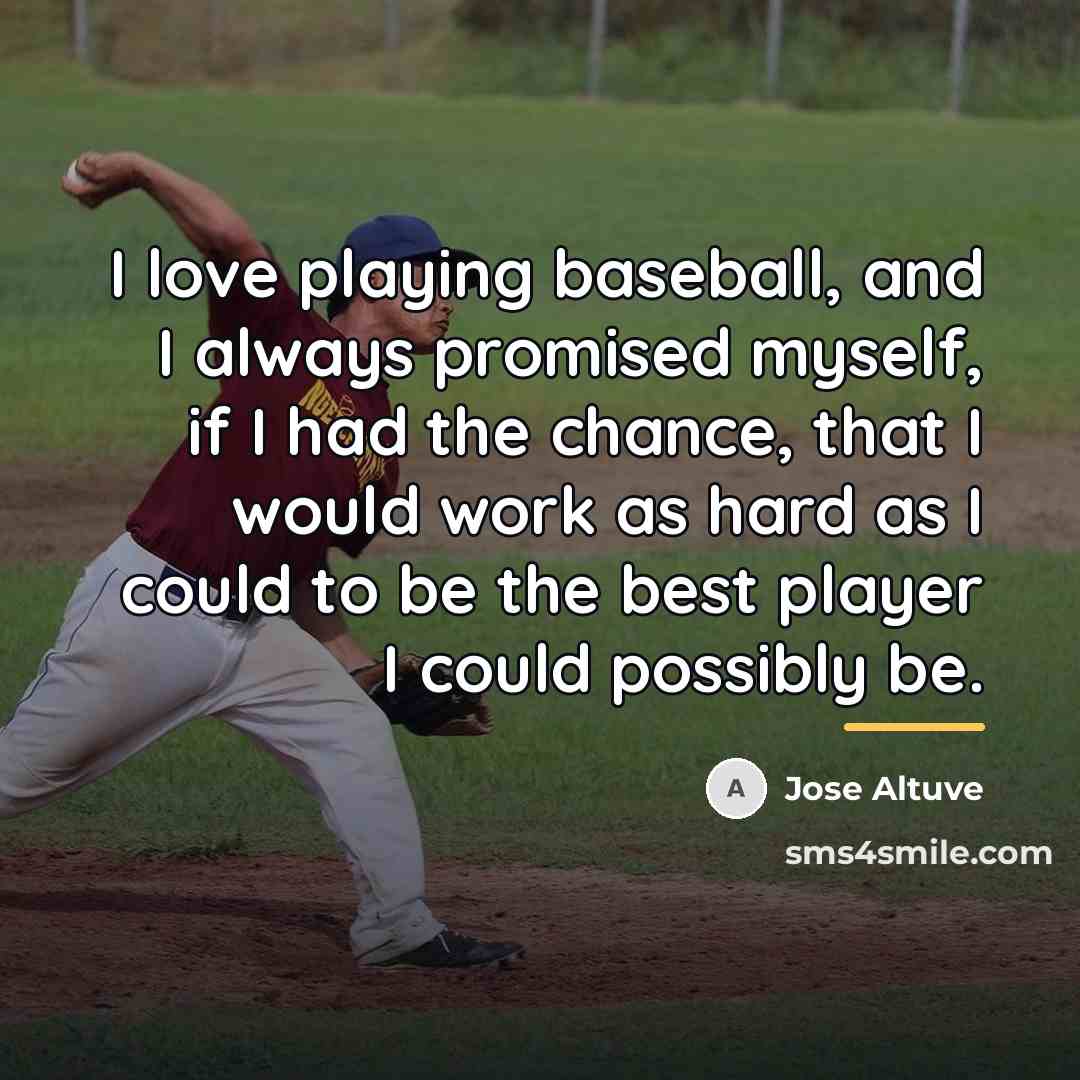 “I love playing baseball, and I always promised myself, if…” quote by Jose Altuve