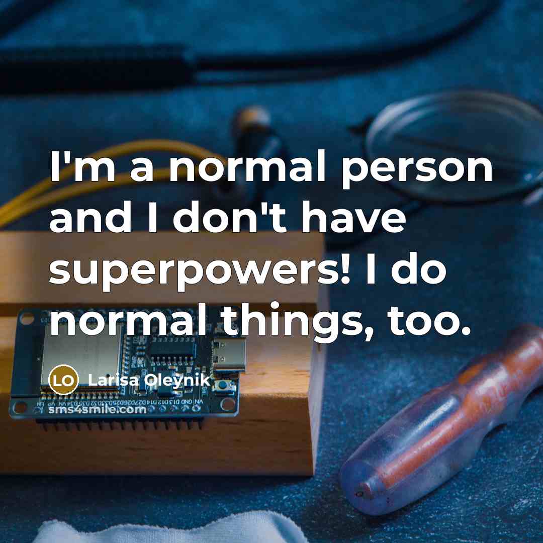 “I'm a normal person and I don't have superpowers! I…” quote by Larisa Oleynik