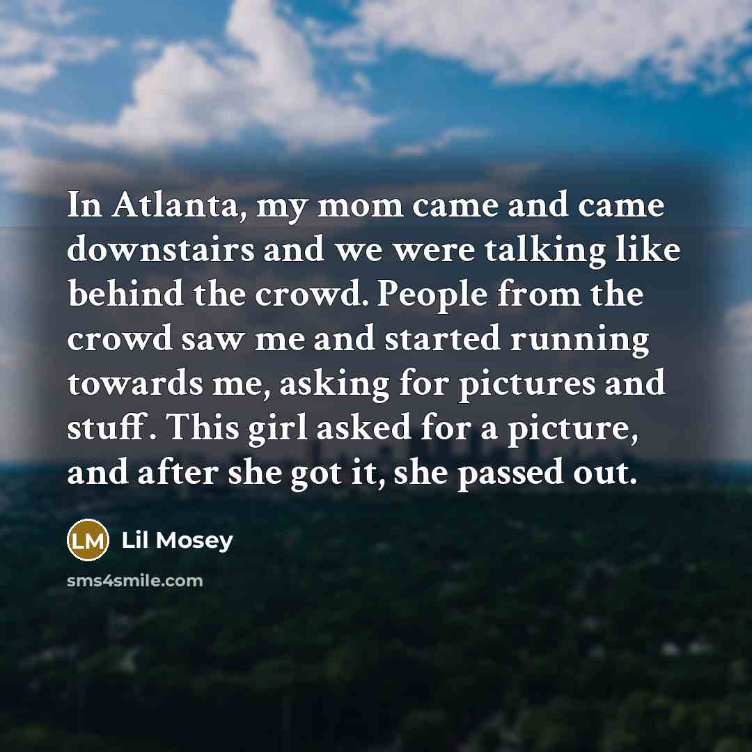 “In Atlanta, my mom came and came downstairs and we…” quote by Lil Mosey