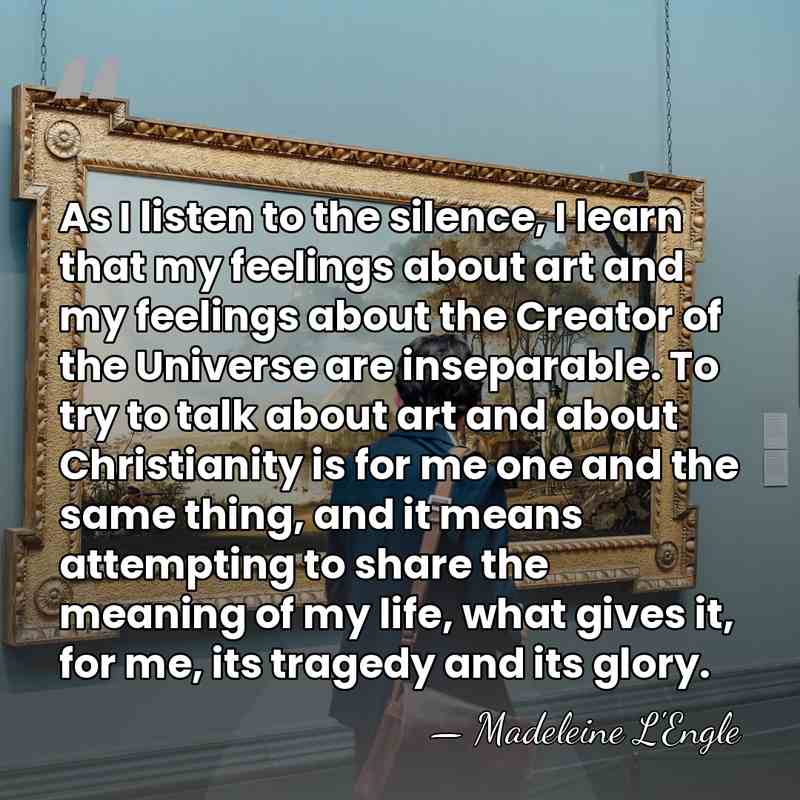As I listen to the silence, I learn that my feelings about&hellip; - Madeleine L'Engle