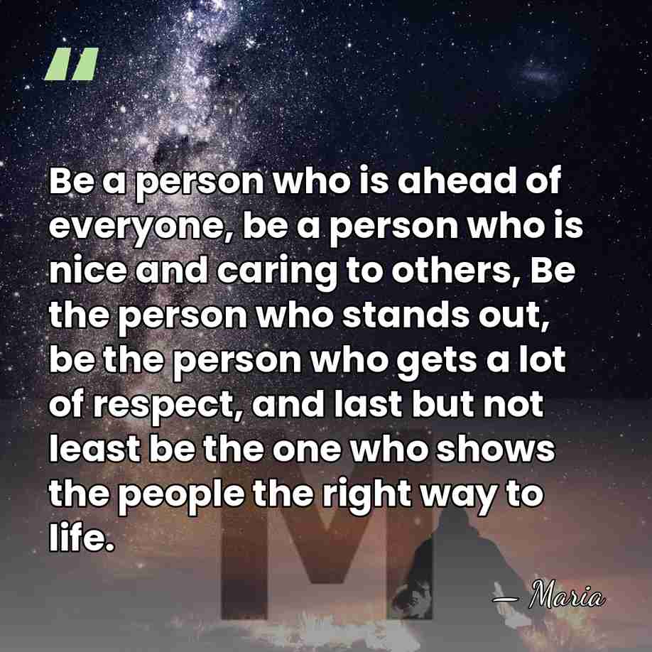 Be a person who is ahead of everyone, be a person who&hellip; - Maria
