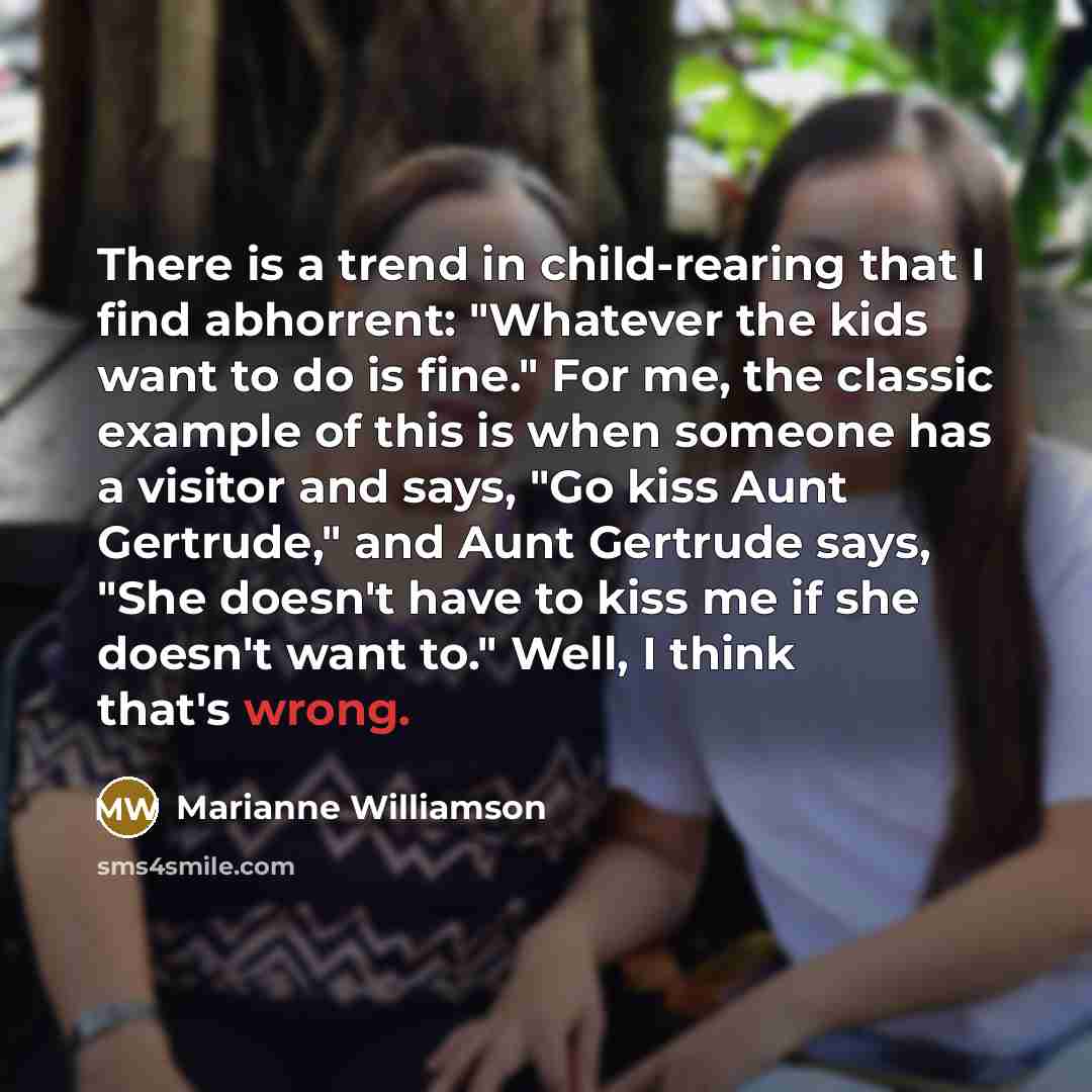 “There is a trend in child-rearing that I find abhorrent:…” quote by Marianne Williamson