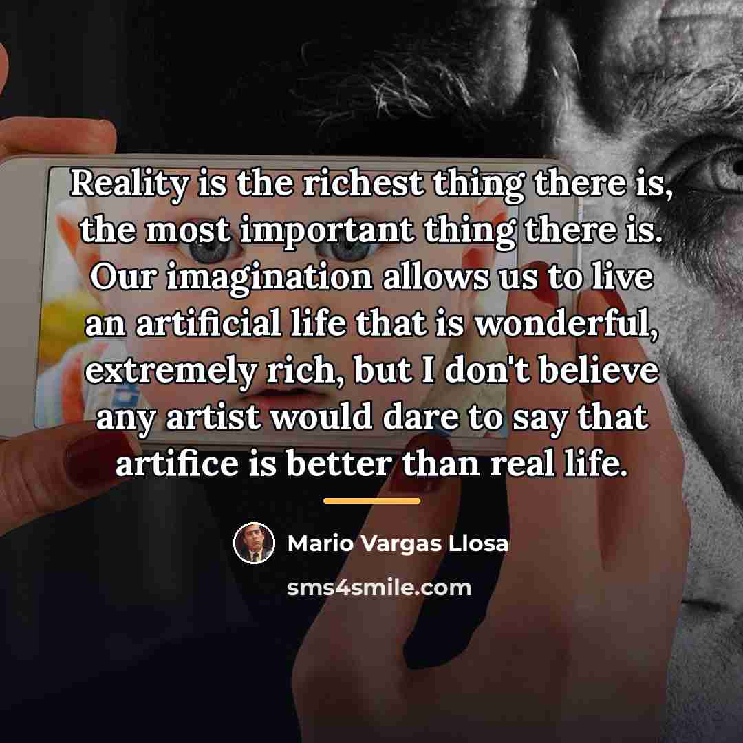“Reality is the richest thing there is, the most important…” quote by Mario Vargas Llosa
