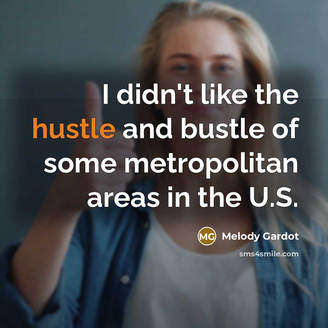 “I didn't like the hustle and bustle of some metropolitan…” quote by Melody Gardot