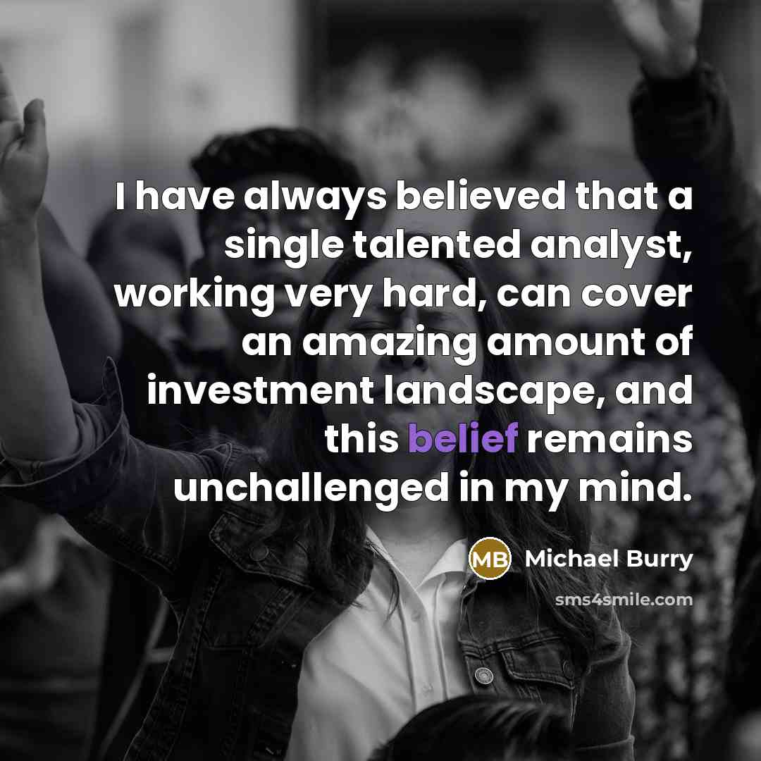 “I have always believed that a single talented analyst, working…” quote by Michael Burry