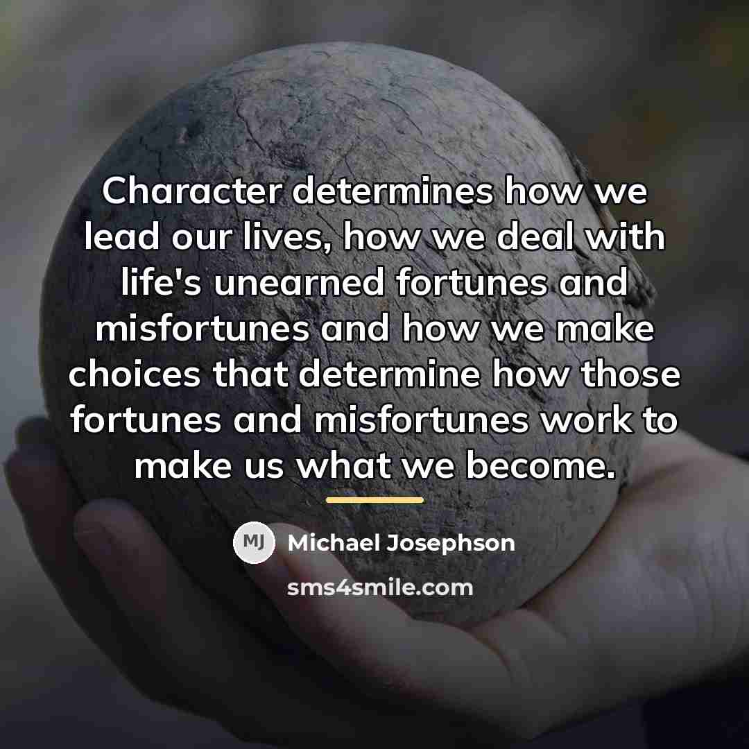 “Character determines how we lead our lives, how we deal…” quote by Michael Josephson