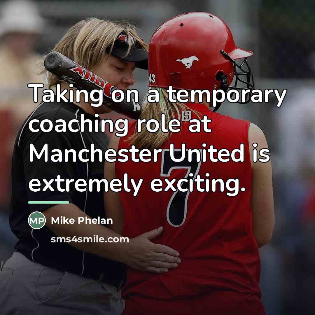 “Taking on a temporary coaching role at Manchester United is…” quote by Mike Phelan