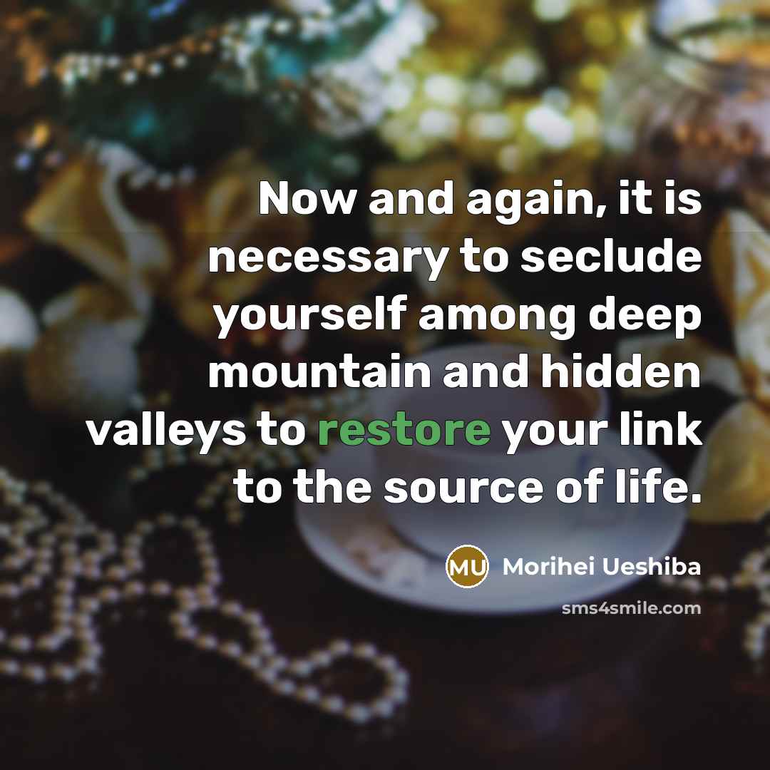 “Now and again, it is necessary to seclude yourself among…” quote by Morihei Ueshiba