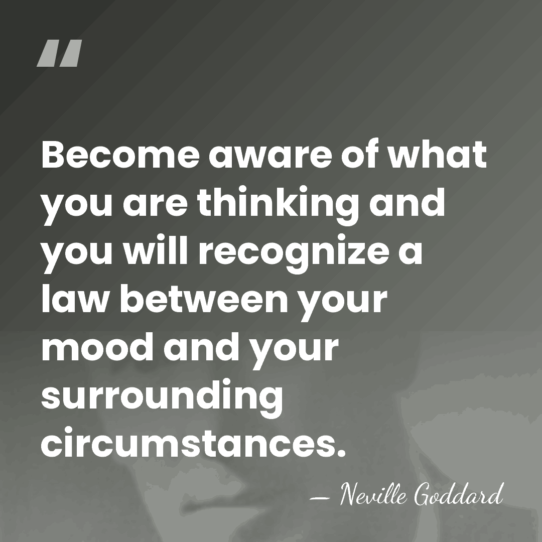 Become aware of what you are thinking and you will recognize a&hellip; - Neville Goddard