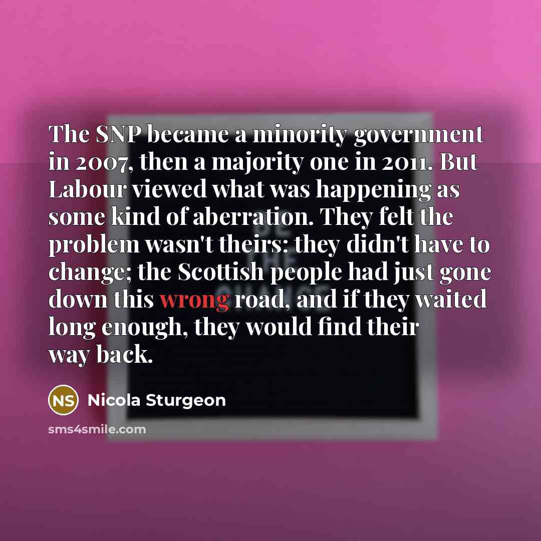 “The SNP became a minority government in 2007, then a…” quote by Nicola Sturgeon