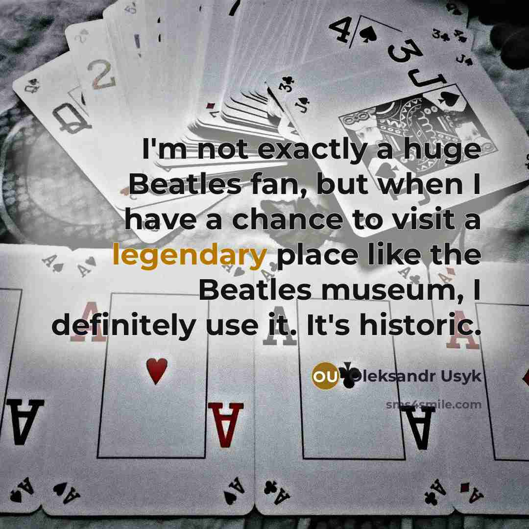 “I'm not exactly a huge Beatles fan, but when I…” quote by Oleksandr Usyk