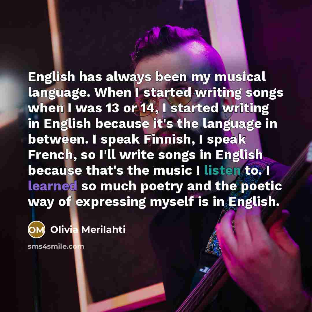 “English has always been my musical language. When I started…” quote by Olivia Merilahti