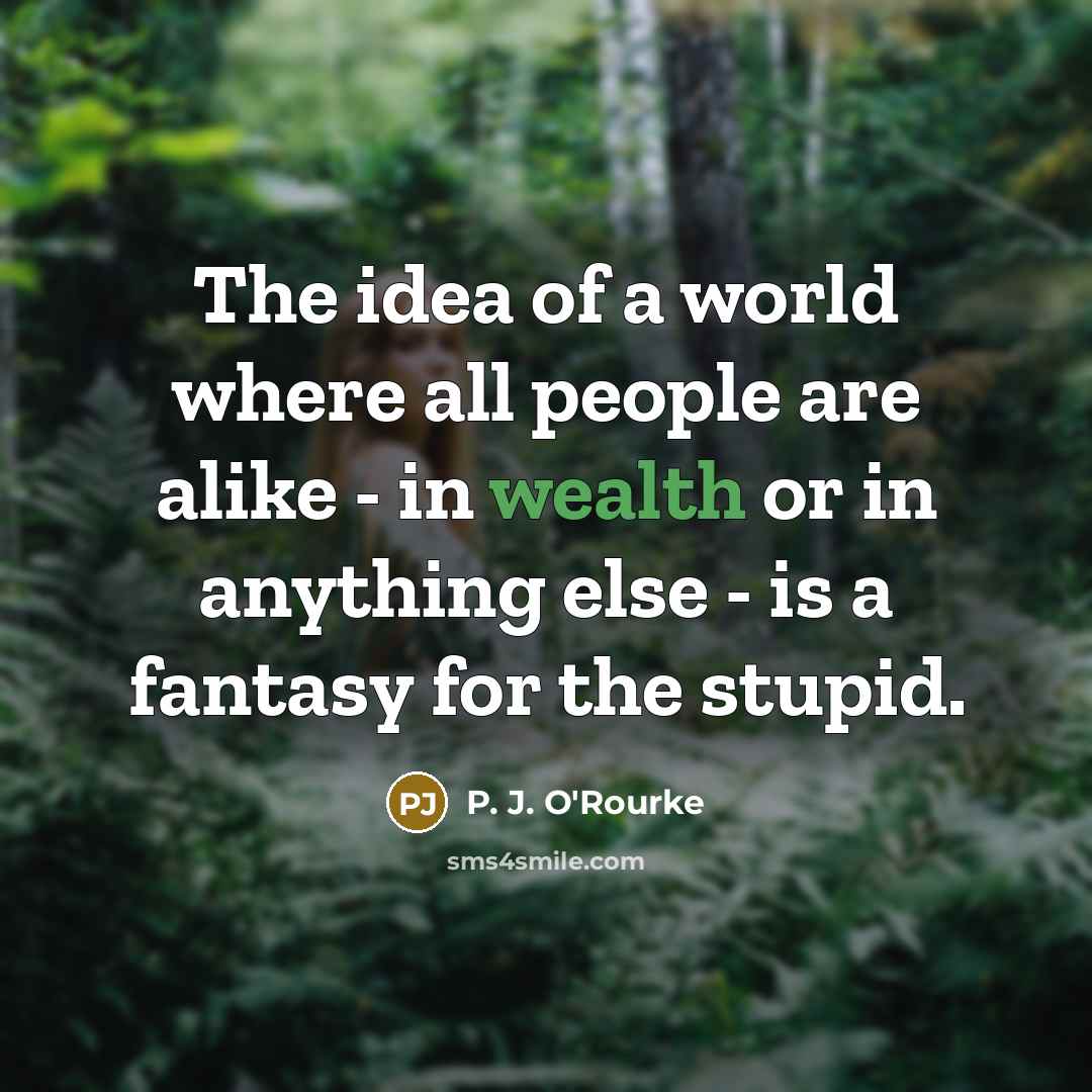 “The idea of a world where all people are alike…” quote by P. J. O'Rourke