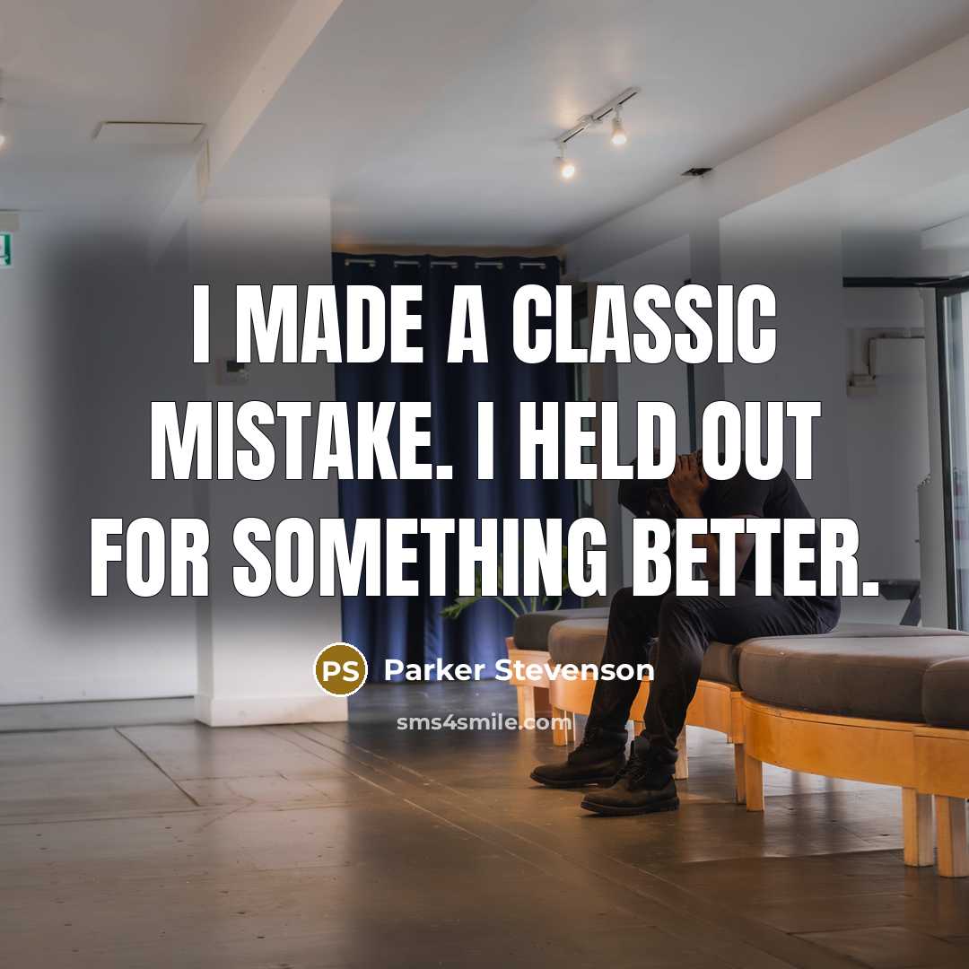 “I made a classic mistake. I held out for something…” quote by Parker Stevenson