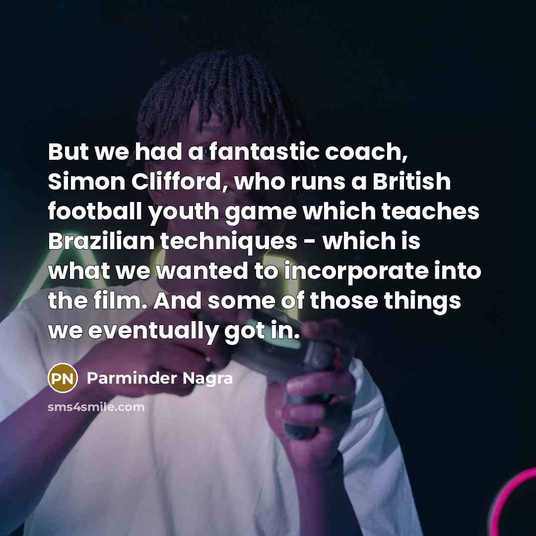“But we had a fantastic coach, Simon Clifford, who runs…” quote by Parminder Nagra
