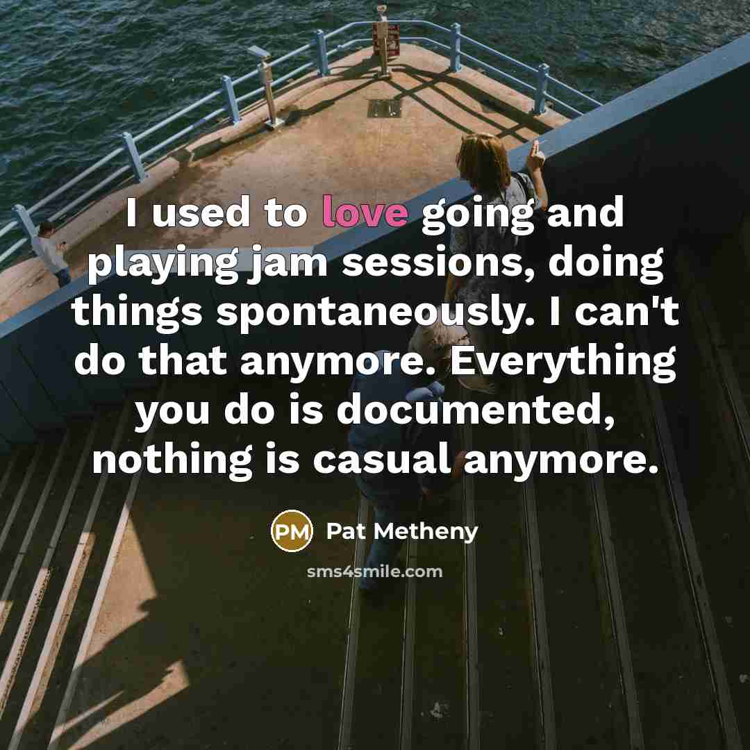 “I used to love going and playing jam sessions, doing…” quote by Pat Metheny