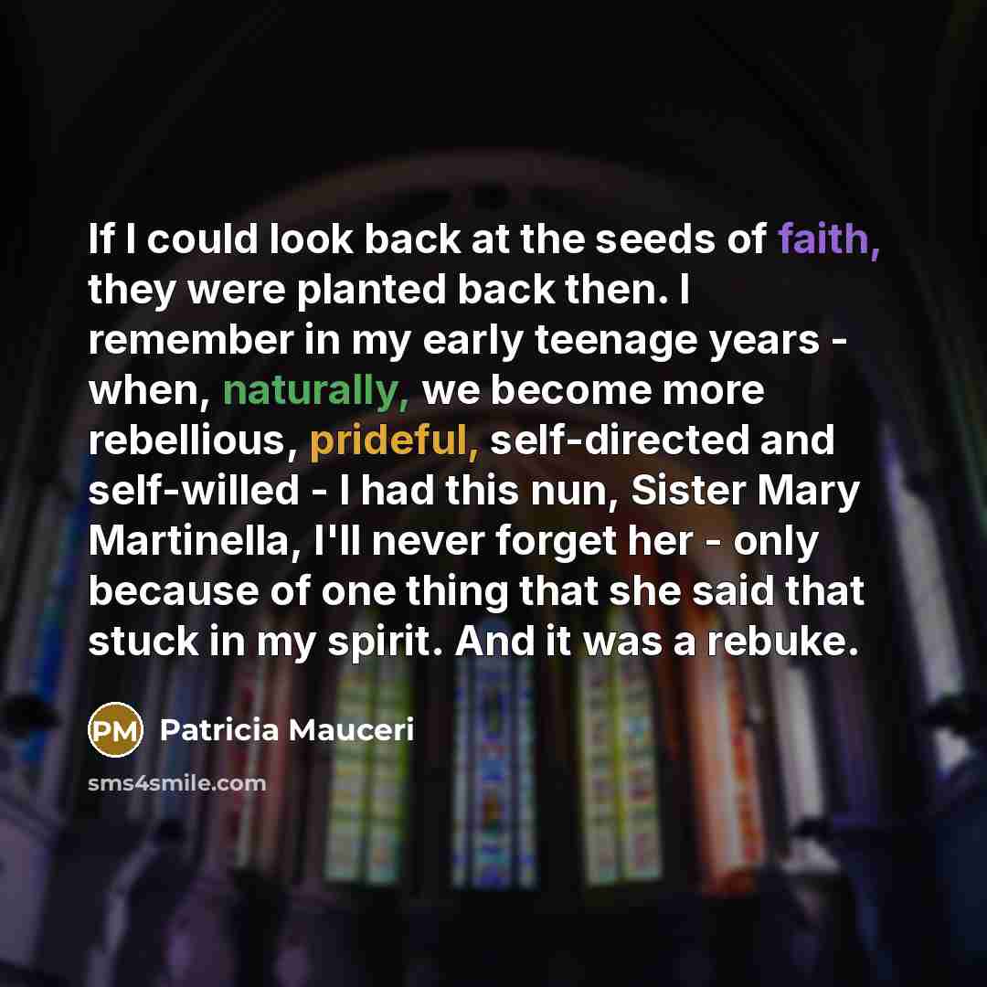 “If I could look back at the seeds of faith,…” quote by Patricia Mauceri