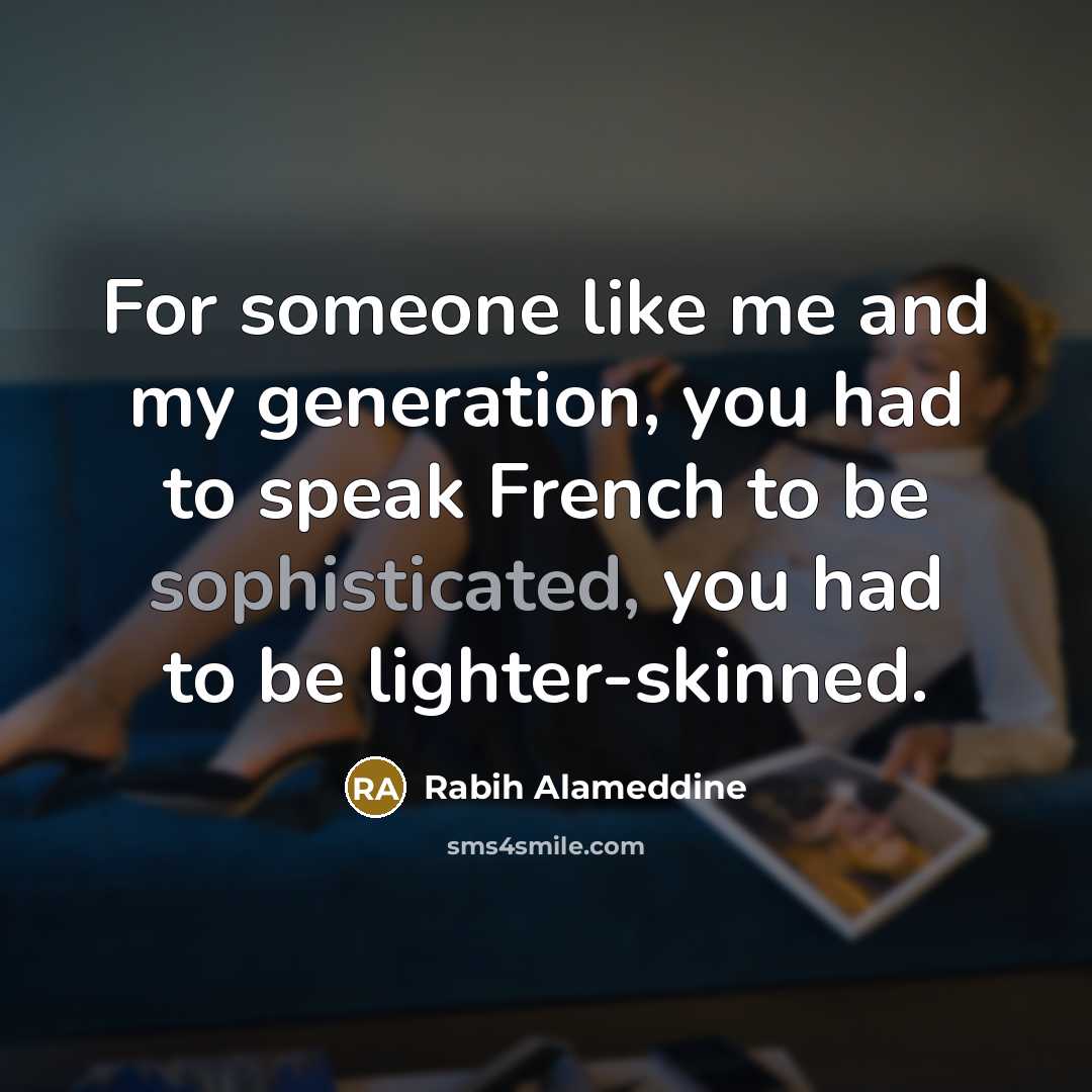 “For someone like me and my generation, you had to…” quote by Rabih Alameddine