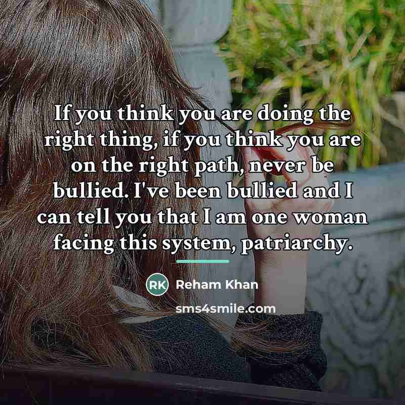 “If you think you are doing the right thing, if…” quote by Reham Khan