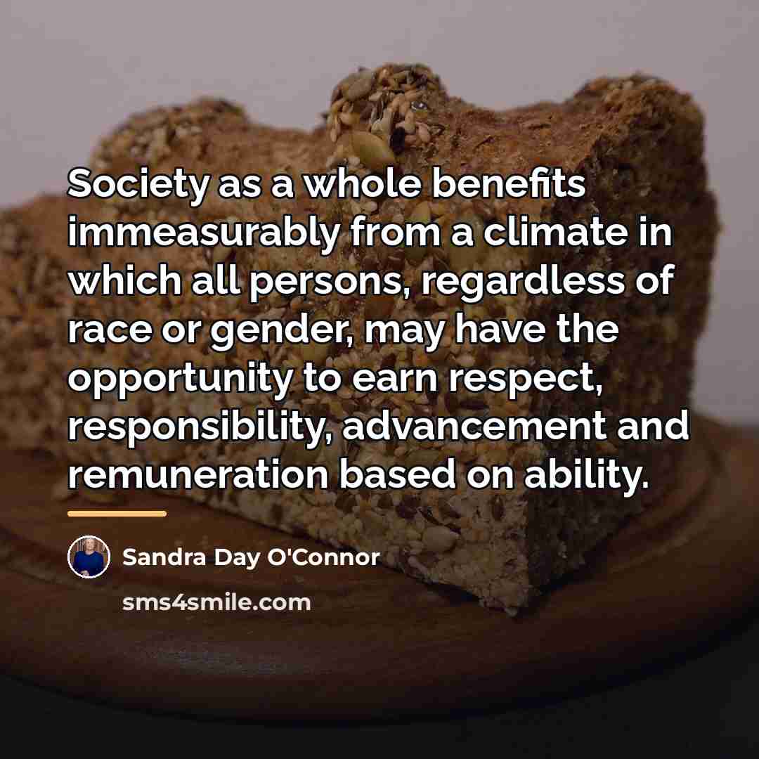 “Society as a whole benefits immeasurably from a climate in…” quote by Sandra Day O'Connor