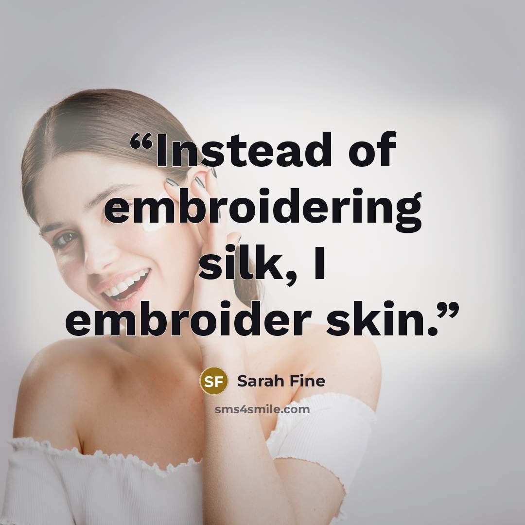 “Instead of embroidering silk, I embroider skin.” quote by Sarah Fine