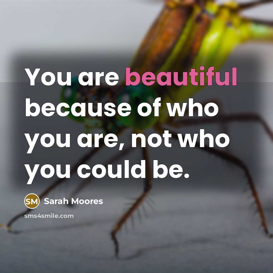 “You are beautiful because of who you are, not who…” quote by Sarah Moores