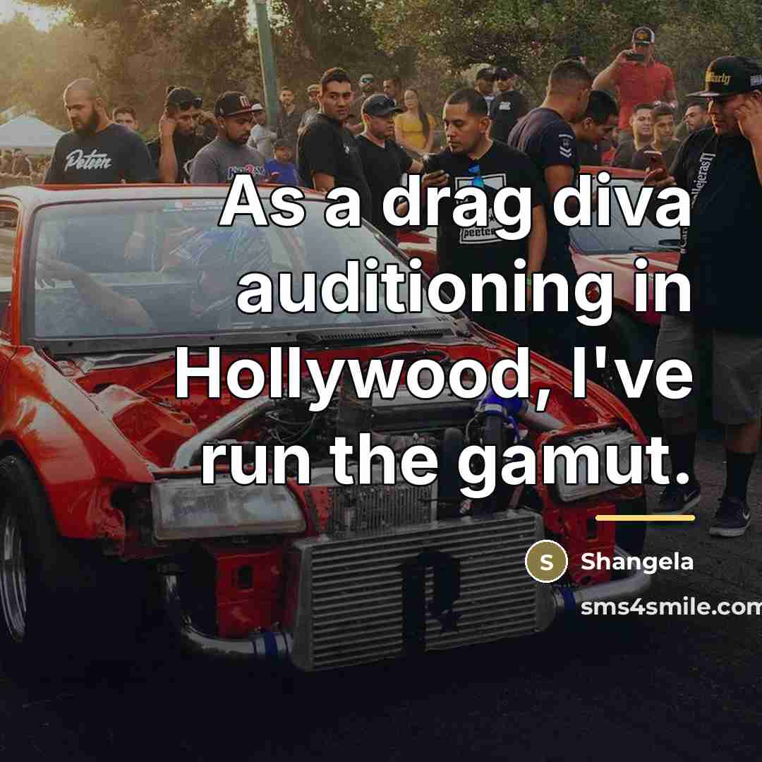 “As a drag diva auditioning in Hollywood, I've run the…” quote by Shangela