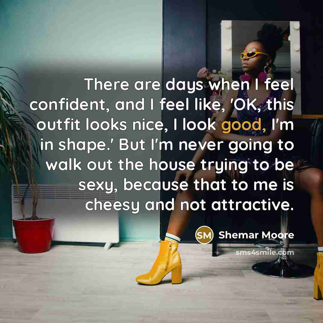 “There are days when I feel confident, and I feel…” quote by Shemar Moore