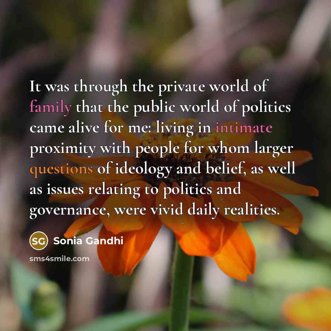 “It was through the private world of family that the…” quote by Sonia Gandhi
