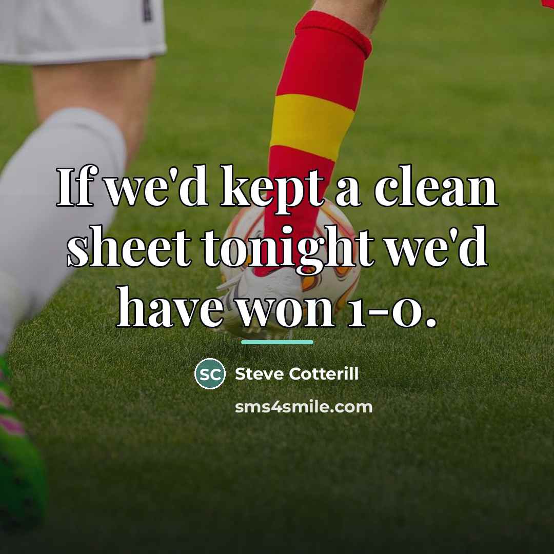 “If we'd kept a clean sheet tonight we'd have won…” quote by Steve Cotterill