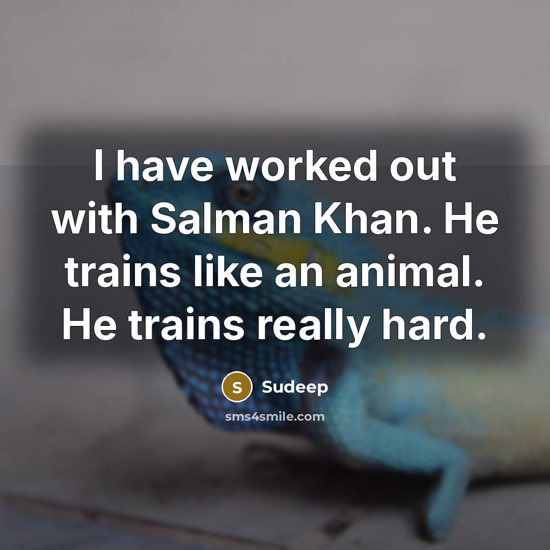 “I have worked out with Salman Khan. He trains like…” quote by Sudeep