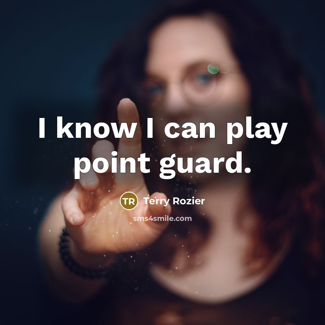 “I know I can play point guard.” quote by Terry Rozier