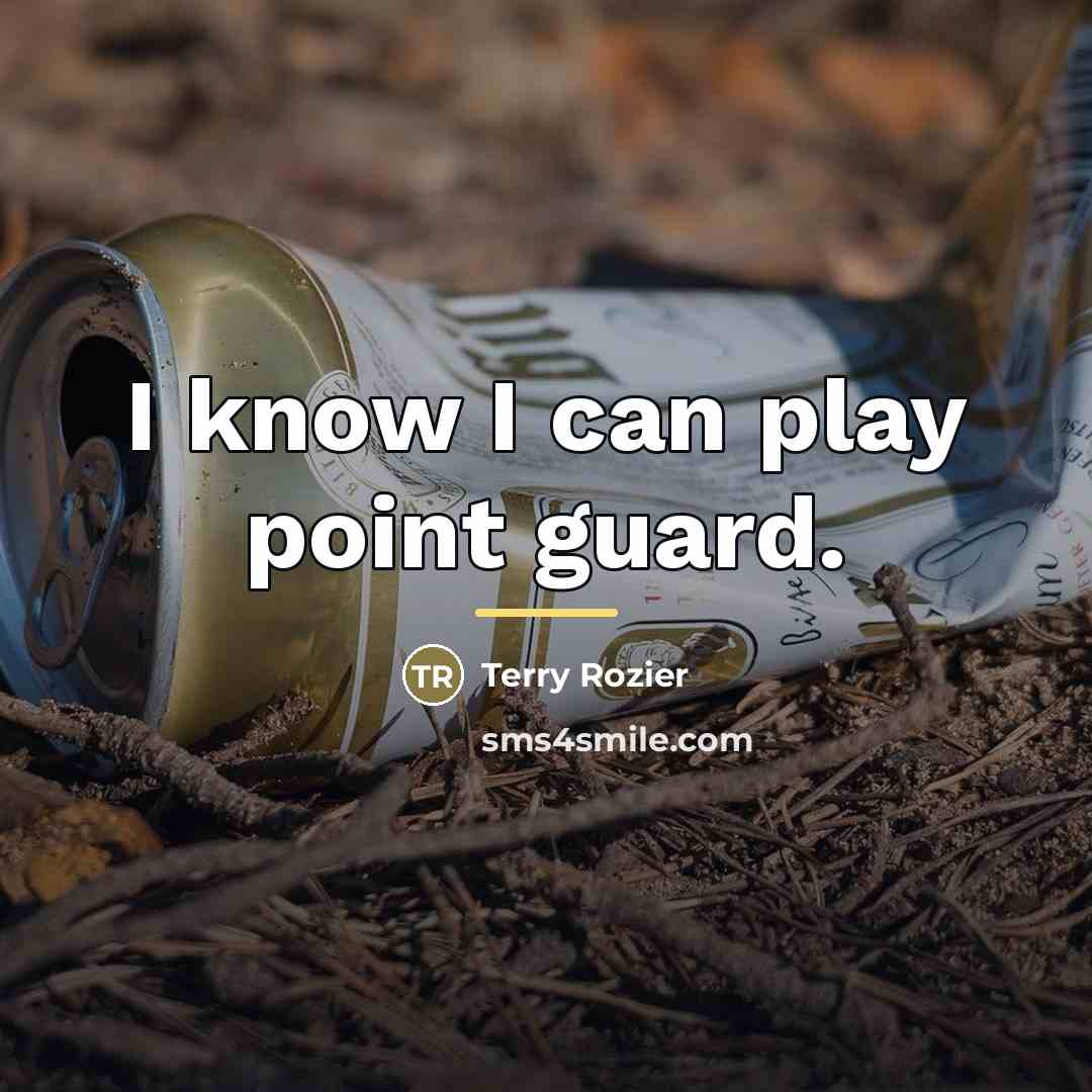 “I know I can play point guard.…” quote by Terry Rozier