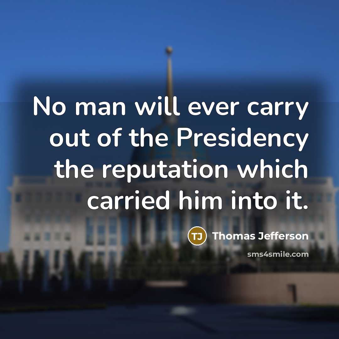 “No man will ever carry out of the Presidency the…” quote by Thomas Jefferson