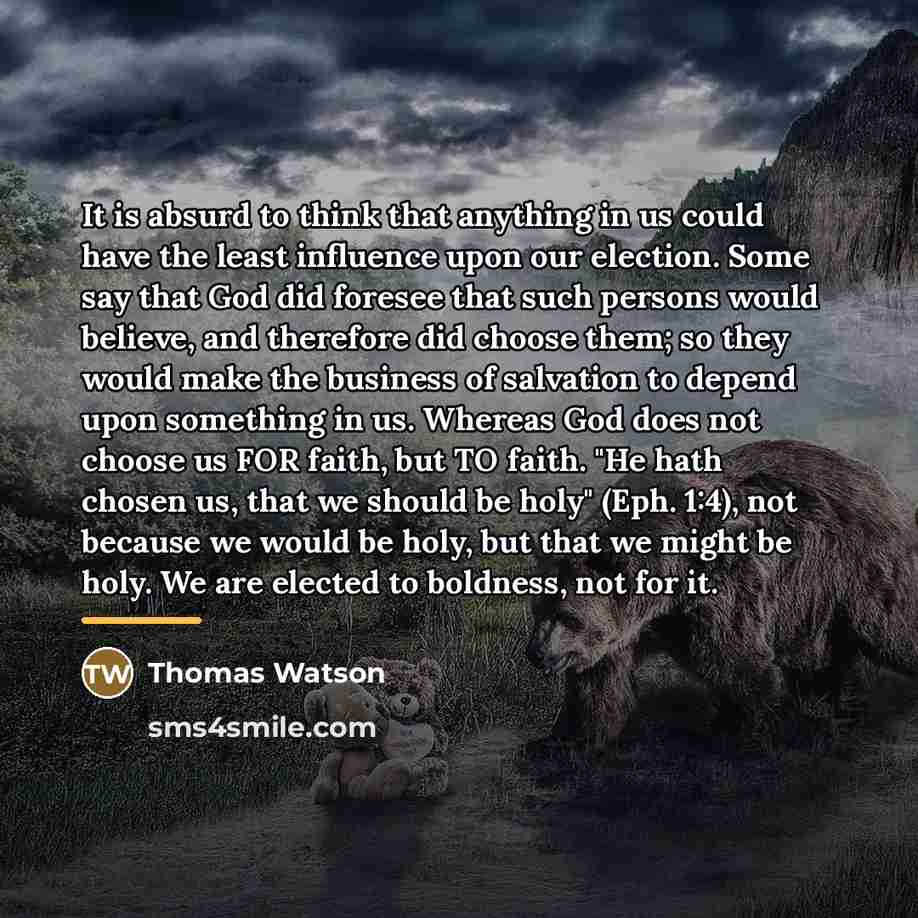 “It is absurd to think that anything in us could…” quote by Thomas Watson