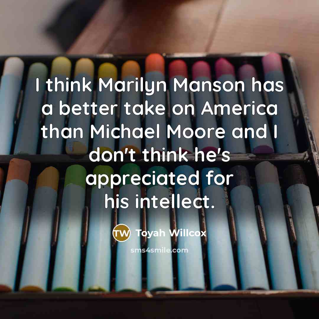 “I think Marilyn Manson has a better take on America…” quote by Toyah Willcox