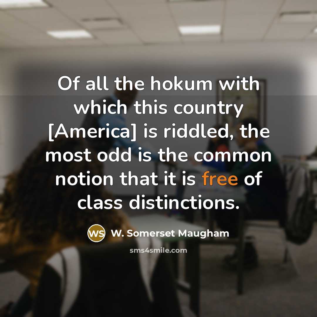 “Of all the hokum with which this country [America] is…” quote by W. Somerset Maugham