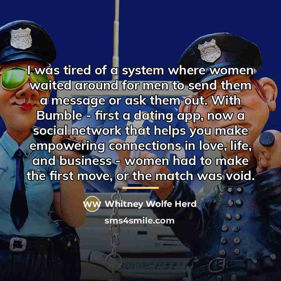 “I was tired of a system where women waited around…” quote by Whitney Wolfe Herd