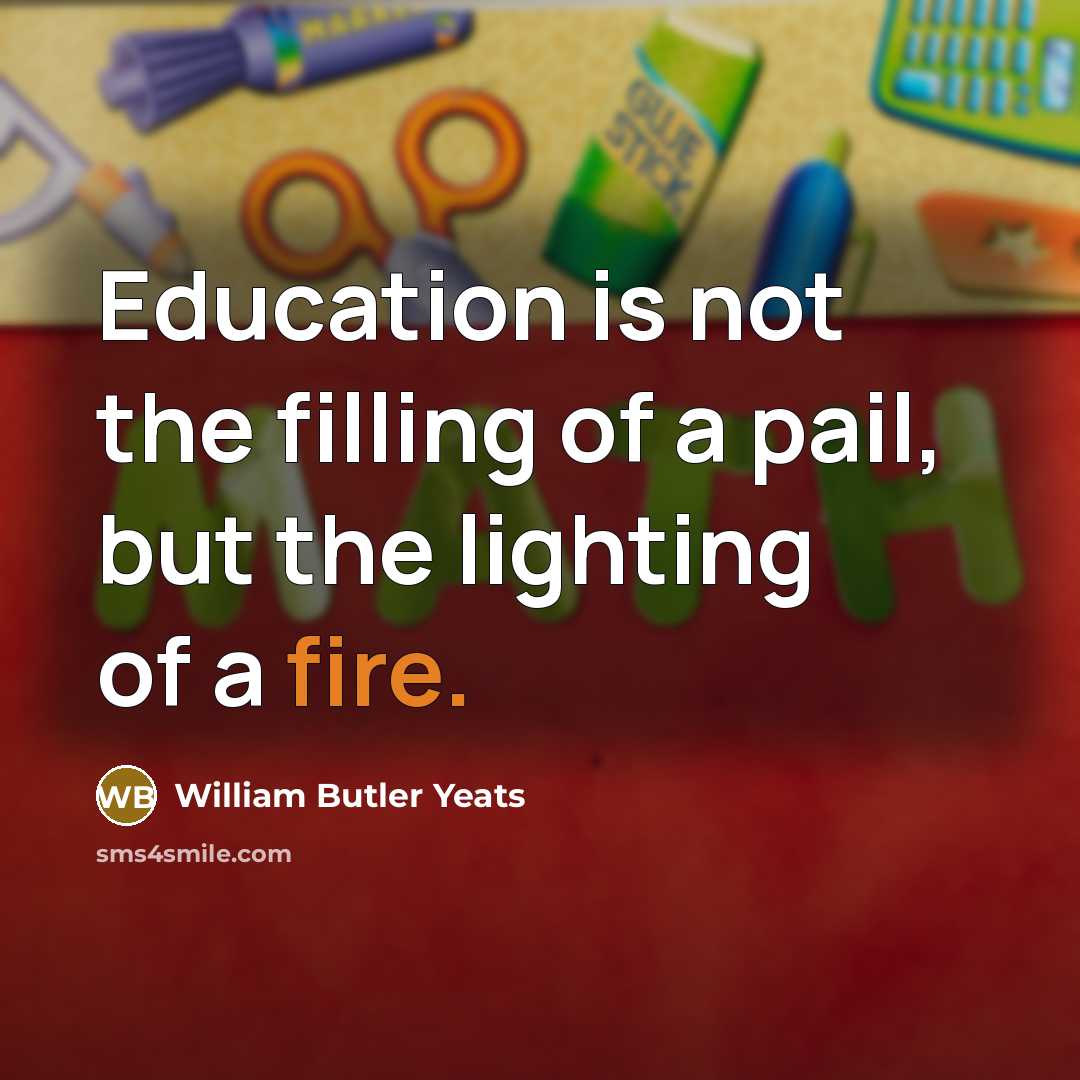 “Education is not the filling of a pail, but the…” quote by William Butler Yeats