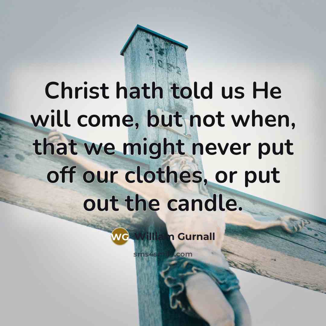 “Christ hath told us He will come, but not when,…” quote by William Gurnall