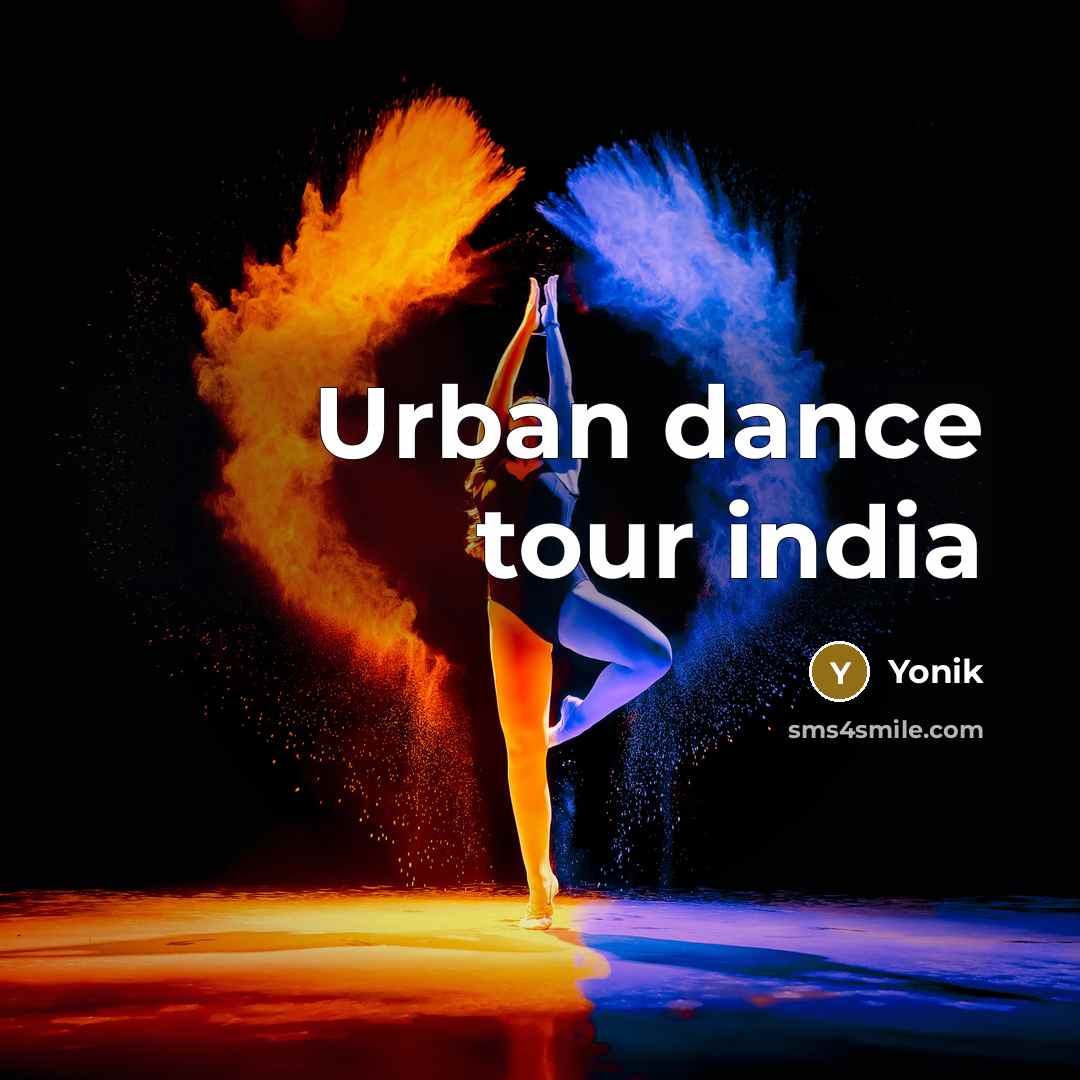 “Urban dance tour india…” quote by Yonik