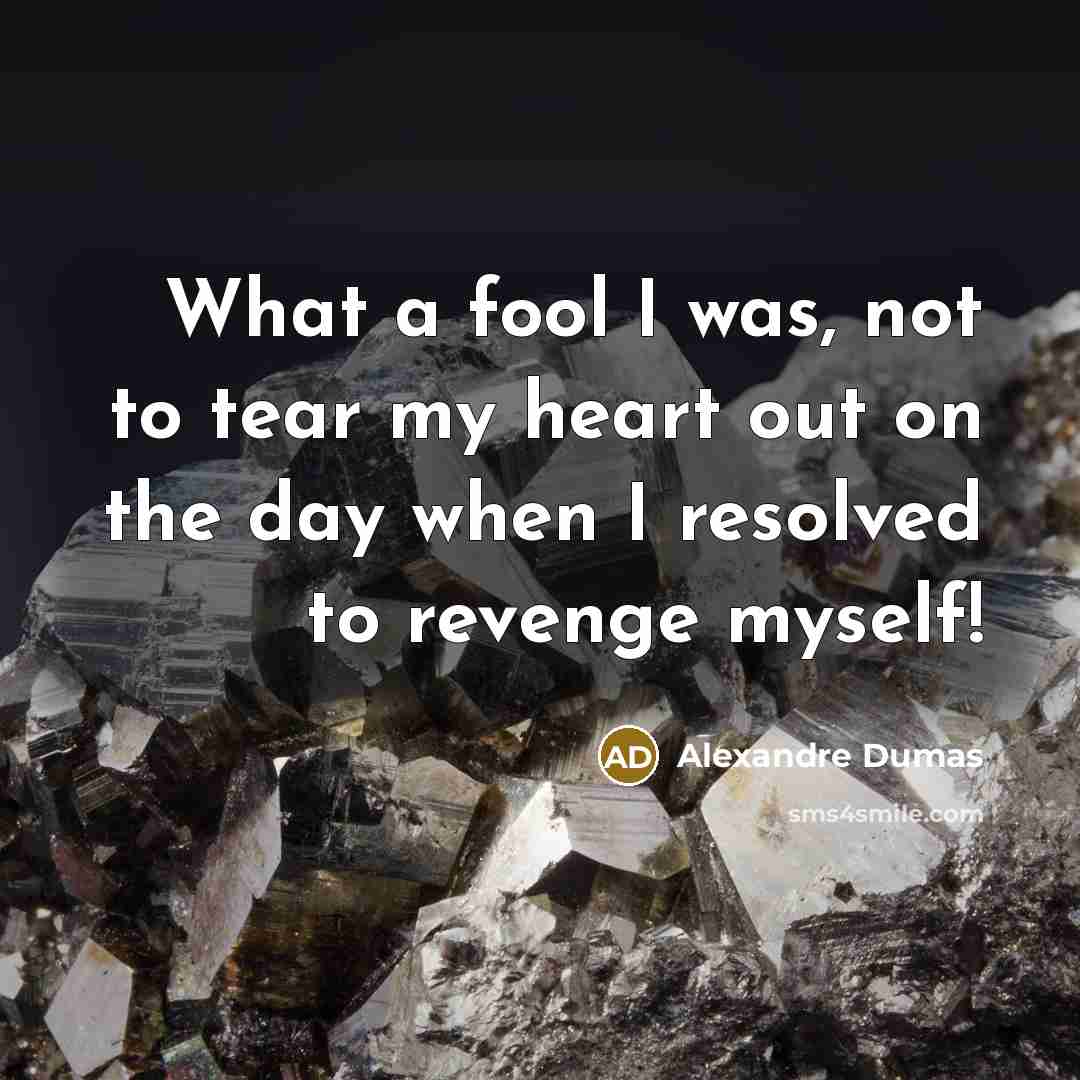 “What a fool I was, not to tear my heart…” quote by Alexandre Dumas