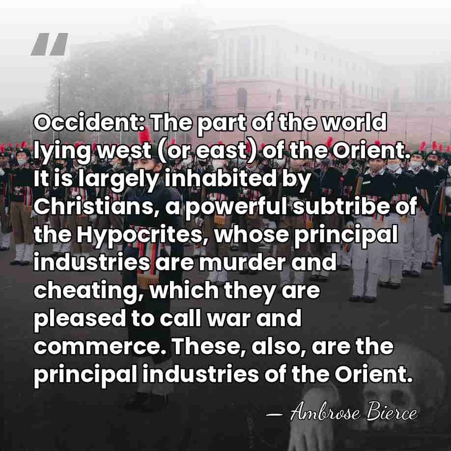 Occident: The part of the world lying west (or east) of the&hellip; - Ambrose Bierce