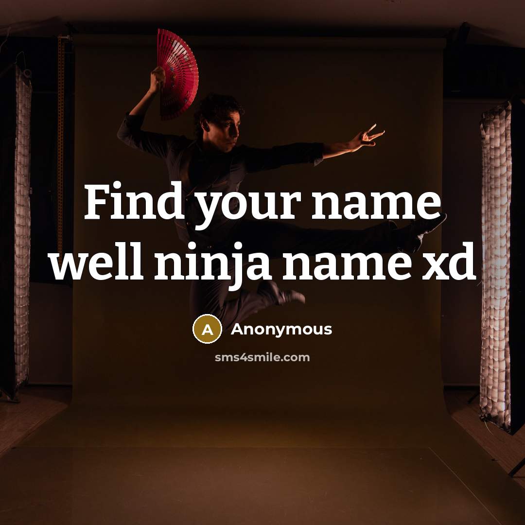 “Find your name well ninja name xd…” quote by Anonymous