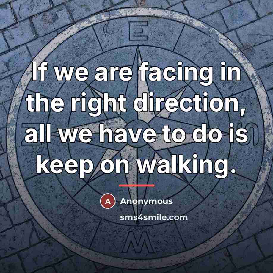 “If we are facing in the right direction, all we…” quote by Anonymous