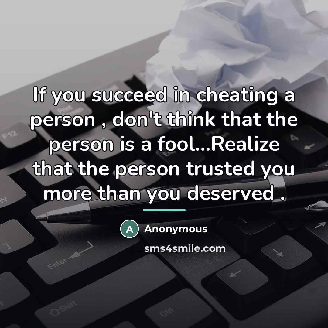 “If you succeed in cheating a person , don't think…” quote by Anonymous