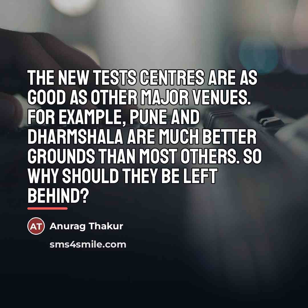 “The new Tests centres are as good as other major…” quote by Anurag Thakur